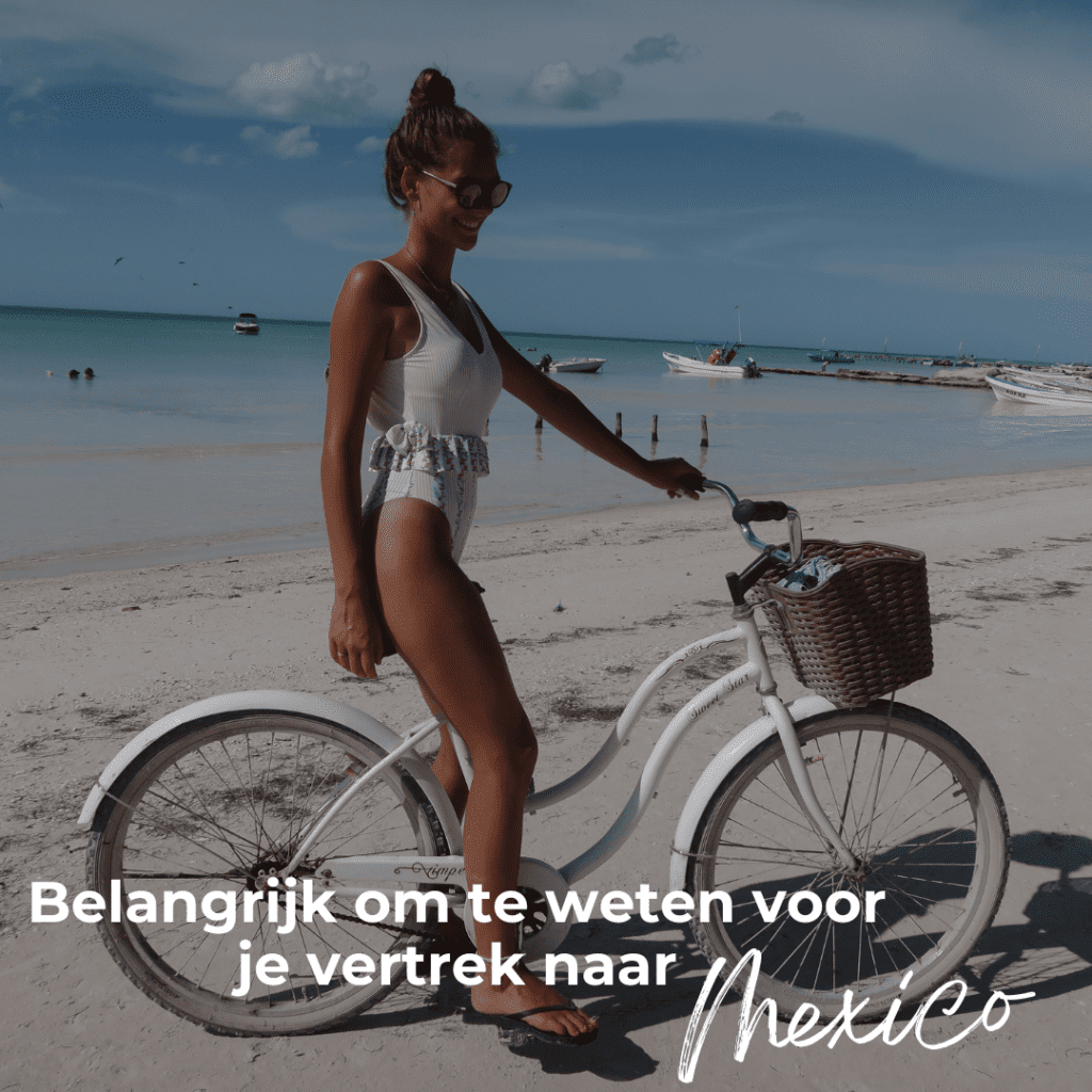 Belangrijk om te weten voor je vertrek naar Mexico